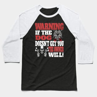 Warning If The Dog Doesn't Get You The Owner Will Pets Homes 2nd Amendment Baseball T-Shirt